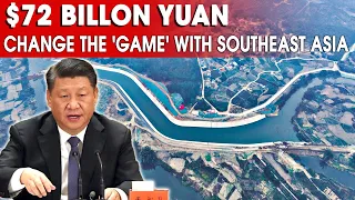 72 Billion Yuan, China Builds World's Largest Canal to Change the Game With Southeast Asia