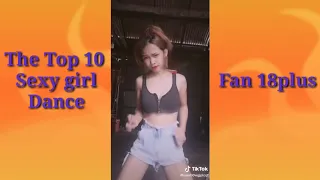 The Top 10 girl sexy dance on Tiktok|Fan 18plus.