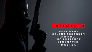 HITMAN 3 - Game Movie - Cinematic (Silent Assassin, No Hud, No Instinct, Master) (Personal Canon)