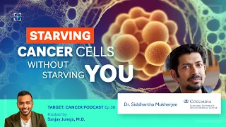 Starving cancer cells without starving YOU - With Dr. Siddhartha Mukherjee