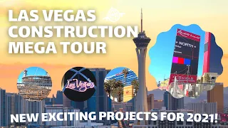 Las Vegas Construction Mega Tour - Updates & Exciting New Projects for 2021 & Beyond!