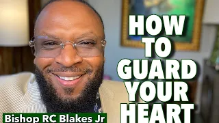 8:30am Worship Service - Bishop RC Blakes, Jr. “HOW TO GUARD YOUR HEART”