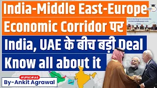 India, UAE sign agreement on India-Middle East Economic Corridor | UPSC GS2