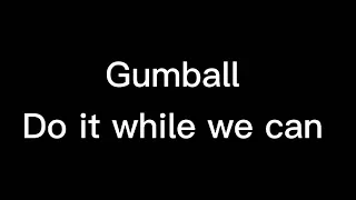 Gumball do it while we can #gumball