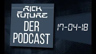 Der Rick-Future-Podcast - 10 Jahre Rick Future (17.04.2018)