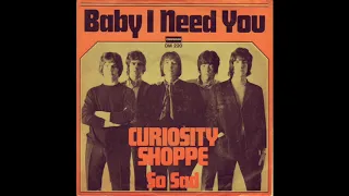Curiosity Shoppe | Single: Baby I Need You • So Sad | Rock | England | 1968
