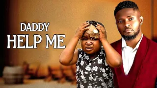 DADDY HELP ME {FULL MOVIE } A MUST WATCH 4 EVERYONE BEST OF EBUBE OBIO & MAURICE SAM -2023 NIGERIAN