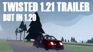 Twisted 1.21 trailer but in 1.20