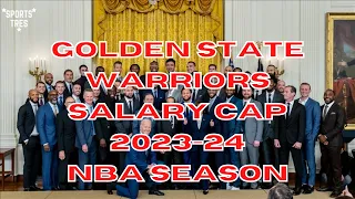 Golden State Warriors Salary Cap For The 2023 24 NBA Season