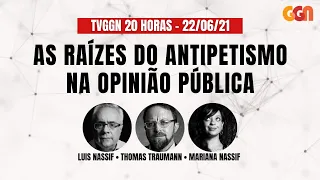 RAÍZES DO ANTIPETISMO NA OPINIÃO PÚBLICA I TVGGN 20 HORAS:  (22/06/21)