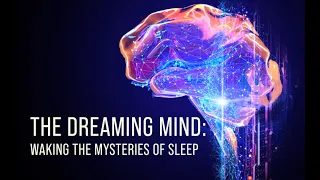 The Dreaming Mind: Waking the Mysteries of Sleep