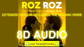 Roz Roz | Extended Version | 8D AUDIO | The Yellow Diary×Shilpa Rao×SlowCheeta | Technified Creator