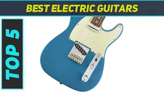 Top 5 Best Electric Guitars  in 2024