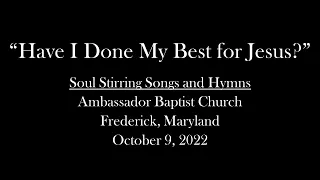 "Have I Done My Best for Jesus?" | Congregational Singing at Ambassador Baptist Church