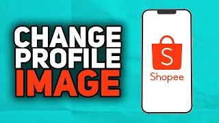 How To Change Shopee Account Picture | 2023 Easy