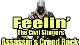 "Feelin'" An Assassin's Creed Rock Music Video by The Civil Slingers