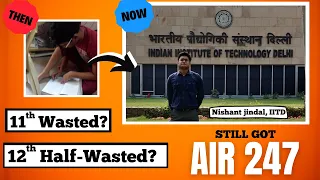 11th Wasted, 12th Half-Wasted, Still Got IIT Delhi [AIR 247] | IIT JEE 2023 & 2024 Motivation