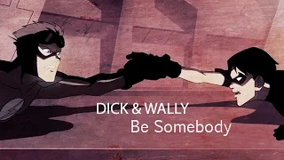 Dick And Wally | Be Somebody