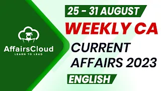 Current Affairs Weekly | 25 - 31 August 2023 | English | Current Affairs | AffairsCloud
