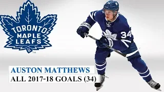 Auston Matthews (#34) All 34 Goals of the 2017-18 NHL Season