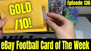 Bringing The Gold For Episode 136 of eBay Football Card of The Week! One of Ten!