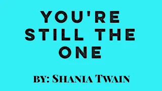 YOU'RE STILL THE ONE by Shania Twain(Chords and Lyrics)