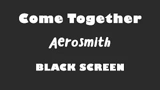 Aerosmith - Come Together 10 Hour BLACK SCREEN Version