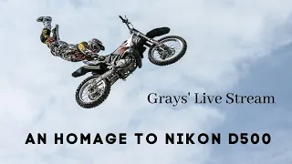 Grays' Live Stream - Why Nikon D500 is still relevant