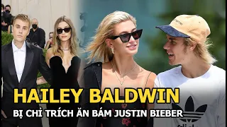 Hailey Baldwin bị chỉ trích “ăn bám” Justin Bieber và lời đáp trả đanh thép