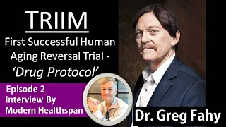 TRIIM Drug Protocol | First Human Aging Reversal Trial | Dr Greg Fahy Episode 2