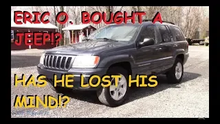 Eric O. Bought A Jeep Grand Cherokee!?! WHAT!?