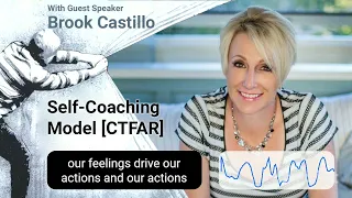 Self Coaching Model - Brook Castillo   CTFAR