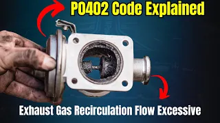 P0402 Code Explained: Exhaust Gas Recirculation Flow Excessive |