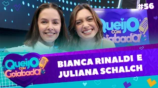BIANCA RINALDI E JULIANA SCHALCH | VERA E MARIANA - QUEIJO COM GOIABADA #56