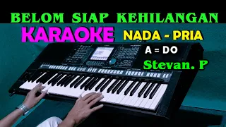 BELUM SIAP KEHILANGAN - Stevan Pasaribu | KARAOKE Nada Pria A=DO