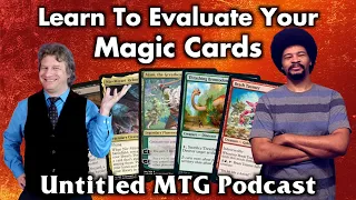 Learn To Evaluate Your Magic: The Gathering Cards | Untitled MTG Podcast #11 (feat. John Roberts II)
