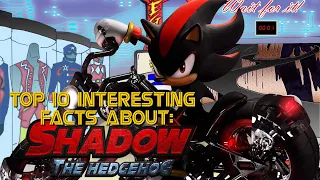 Top 10 Interesting Facts about Shadow The Hedgehog!