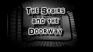 " The Stairs and the Doorway " Creepypasta | By: Eric Dodd