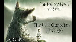 THE LAST GUARDIAN EPIC RAP | Dan Bull & Miracle Of Sound --- REACTION