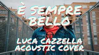 È sempre bello - Coez | Luca Cazzella acoustic cover