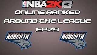 NBA 2K13 Online Ranked - Around the League EP29 - Charlotte Bobcats