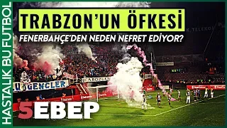 Trabzonspor Fenerbahçe 'den Neden Nefret Ediyor? İŞTE 5 SEBEBİ #5EBEP