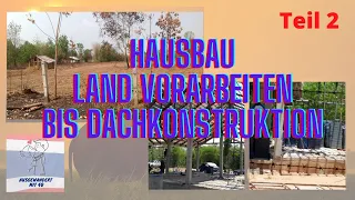 Auswanderung und Hausbau in Thailand Teil 2 🏡🌴 Vorarbeiten bis zur Dachkonstruktion der Anfang