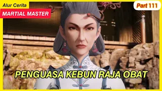 Penguasa Kebun Raja Obat | alur cerita Martial master part 111