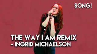 "The Way I Am" Rap Remix - Ingrid Michaelson