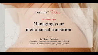 Managing the Menopausal Transition - Hertility Talks x Dr Vikram