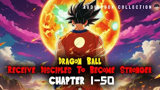 Dragon Ball Receive Disciples To Become Stronger Chapter 1-50