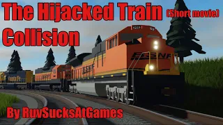 The Hijacked Train Collision (Short Movie)