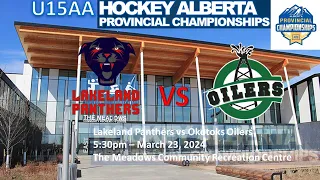 U15AA Hockey Alberta Provincials: Lakeland Panthers vs Okotoks Oilers - March 23, 2024