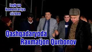 Raxmatjon Qurbonov Qashqadaryoda - Muborak to`y qo`shigi bilan to`yni boshladi